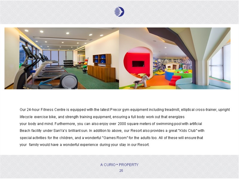 A CURIO    PROPERTY TM  Our 24-hour Fitness Centre is equipped